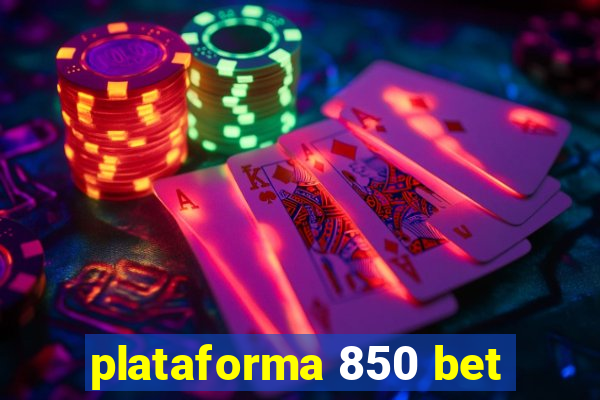 plataforma 850 bet